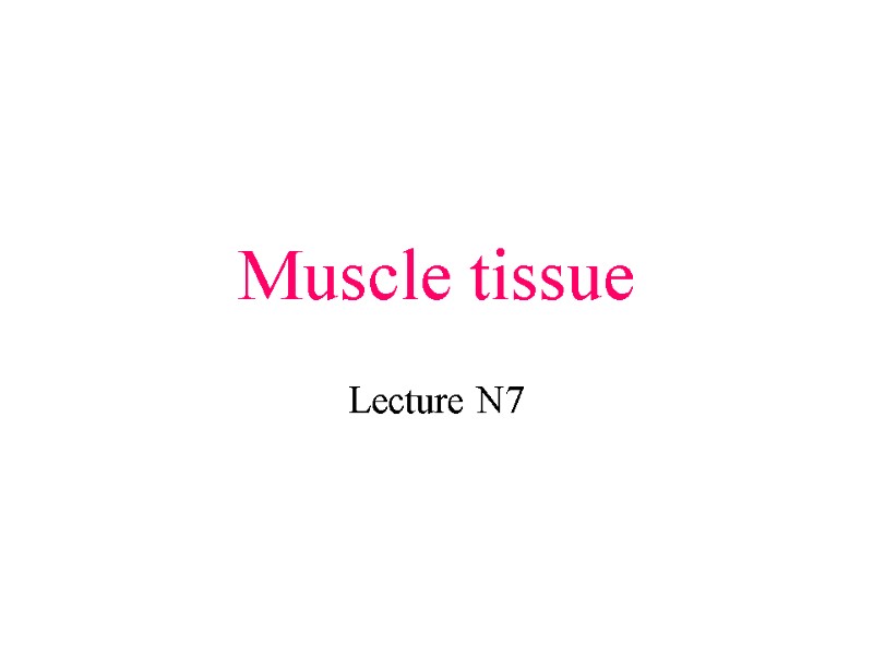 Muscle tissue Lecture N7